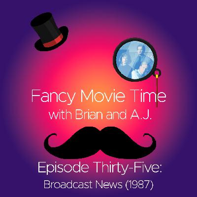 Fancy Movie Time #35: Broadcast News (1987) Fancy Movie Time #35: Broadcast News (1987)