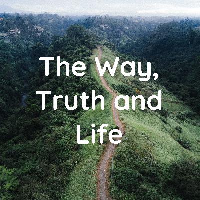 The Way, Truth and Life: An Introduction