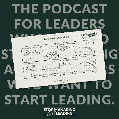 Ep 26: How Top CEOs Avoid Bad Business Decisions (Alignment Secrets) | Stop Managing, Start Leading Podcast