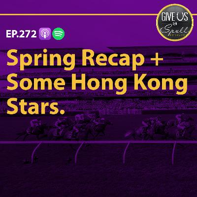 272 - Spring Recap + Some Hong Kong Stars
