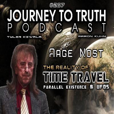 EP 287 - Aage Nost - Reality of Time Travel, Parallel Existence & UFOs - Peaking Into Other Timelines EP 287 - Aage Nost - Reality of Time Travel, Parallel Existence & UFOs - Peaking Into Other Timelines