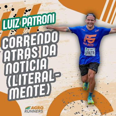 LUIZ PATRONI: CORRENDO ATRÁS DA NOTÍCIA (LITERALMENTE)