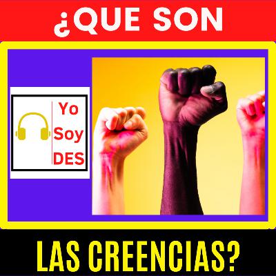 ¿QUE SON LAS CREENCIAS? ¿QUE SON LAS CREENCIAS?