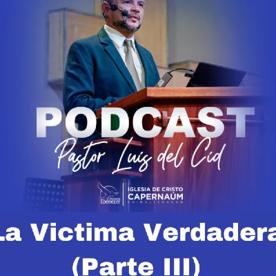 La Victima Verdadera (Parte III) La Victima Verdadera (Parte III)