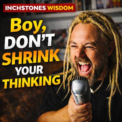 #756 “Boy, Don’t Shrink Your Thinking" | Proverbs 24