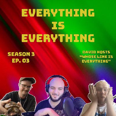 Episode 303 - David Hosts "Whose Line is Everything" Episode 303 - David Hosts "Whose Line is Everything"