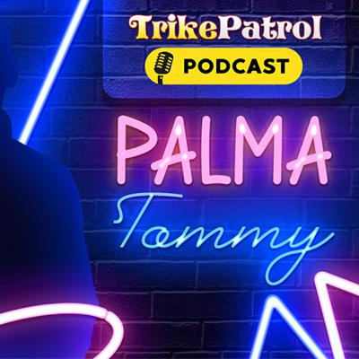 TrikePatrol Interview #78 - Palma Tommy