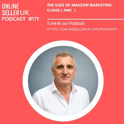171 #onlineselleruk Podcast with Oliver Spark: the uses of Amazon Marketing Cloud and how to supercharge your performance