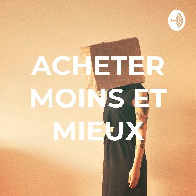 Acheter moins et mieux