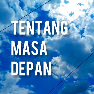Anti_Kel 117_Tentang Masa Depan Anti_Kel 117_Tentang Masa Depan