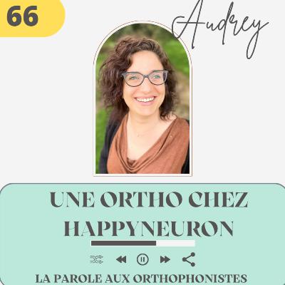 66 - Audrey, une orthophoniste chez HappyNeuron