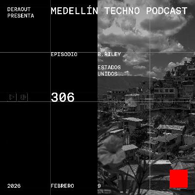 MTP 306 - Medellin Techno Podcast Episodio 306 - B.Riley MTP 306 - Medellin Techno Podcast Episodio 306 - B.Riley
