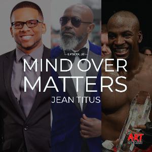 Episode:30 Mind Over Matters