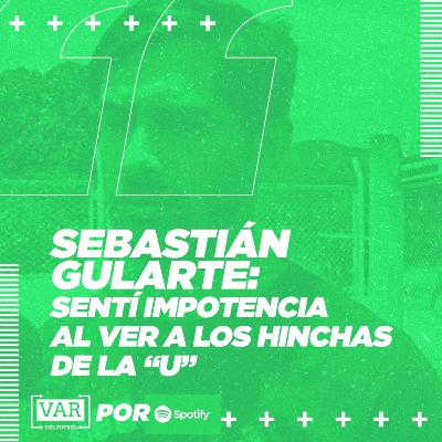 Sebastián Gularte: “Sentí impotencia al ver a los hinchas de la ‘U’”