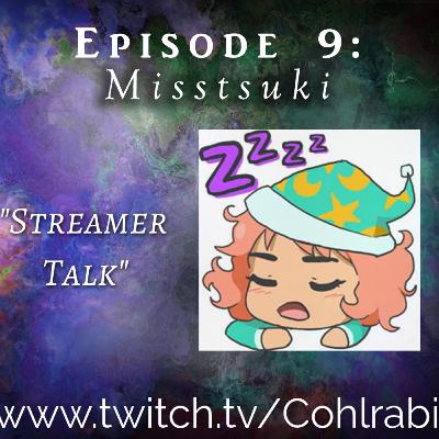 Episode 9 - Streamer Talk w/ Misstsuki