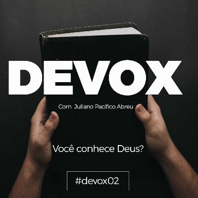 Devox 02- Você conhece Deus?
