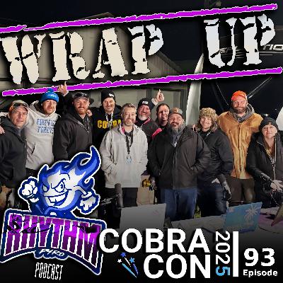 #93 - COBRA-CON 2025 | RHYTHM Pyro Wrap-Up