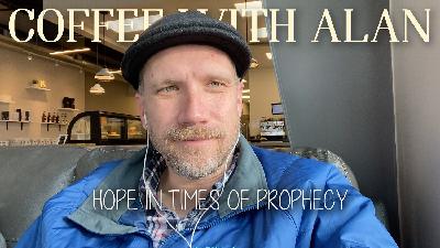 3-10-21 - Hope in Times of Prophecy