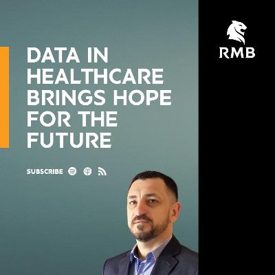 S1 / E5 - Data in healthcare brings hope for the future - Jannie van Schalkwyk, Group General Manager: Data Science and Information Management at Mediclinic International