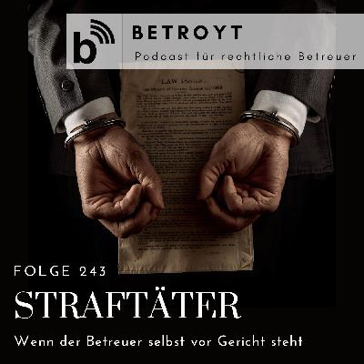 Folge 243 Straftäter - Wenn der Betreuer selbst vor Gericht steht Folge 243 Straftäter - Wenn der Betreuer selbst vor Gericht steht