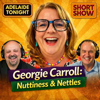 Georgie Carroll: Nuttiness &Nettles | Adelaide tonight Short Show #51