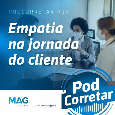 #27 – Empatia na jornada do cliente