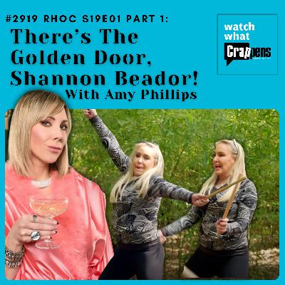 #2919 RHOC S19E01 Part 1: There’s The Golden Door, Shannon Beador! With Amy Phillips