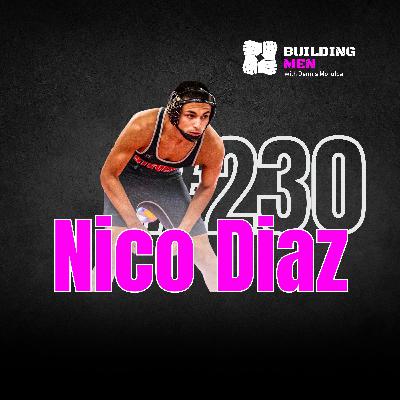 Episode 230- Nico Diaz: Wrestling Through Adversity
