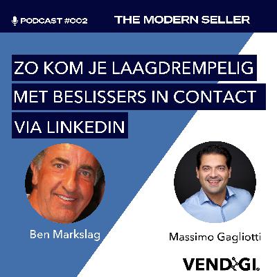 Zo kom je laagdrempelig met beslissers in contact via LinkedIn | Podcast #002: The Modern Seller