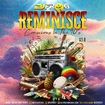 REMINISCE [CONSCIOUS IN THE 90'S V3.0]