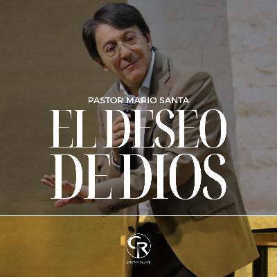 El deseo de Dios - Pastor Mario Santa El deseo de Dios - Pastor Mario Santa