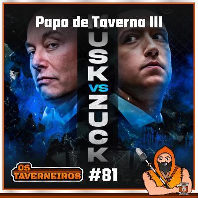 #81 - Papo de Taverna III: TikToks, OceanGate e Mark Vs Elon!