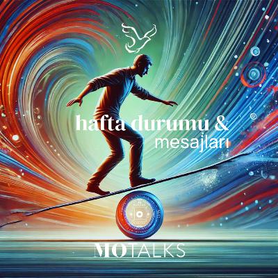 26 Temmuz & 01 Ağustos | Haftanın Durumu & Mesajları