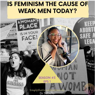 Is Feminism the cause of Weak Men in today’s culture