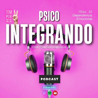 E10 Dependencia emocional ¿Qué es la dependencia emocional? ¿Soy dependiente emocional?