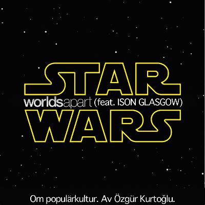 WorldsApart.S01E01.Star Wars (feat. Ison Glasgow)
