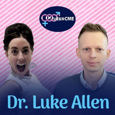 Prescribing Hope: Transgender Medicine with Dr. Luke Allen | S04E04