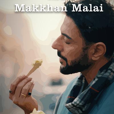S6 / Ep 3 - Makhan Malai