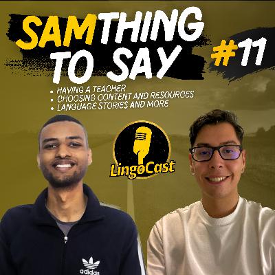 SamThing To Say #11 | Having a Teacher, Choosing Content and Resources, Language Stories, and more SamThing To Say #11 | Having a Teacher, Choosing Content and Resources, Language Stories, and more