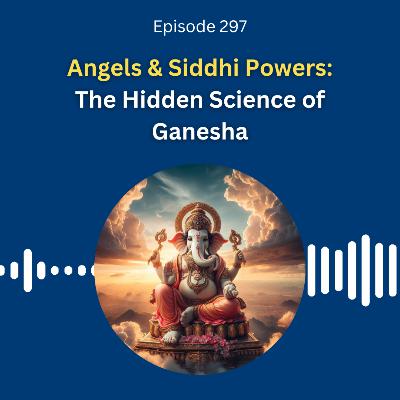 Angels & Siddhi Powers: The Hidden Science of Ganesha - Dr. Pillai Angels & Siddhi Powers: The Hidden Science of Ganesha - Dr. Pillai