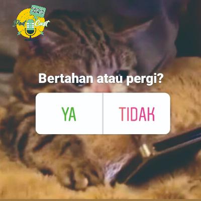 Episode: 3 Bertahan atau pergi?