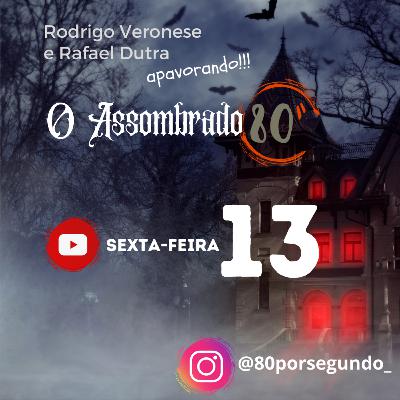 80 por Segundo | Sexta-feira 13 - O Assombrado 80