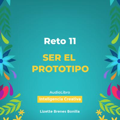 Reto 11: SER EL PROTOTIPO