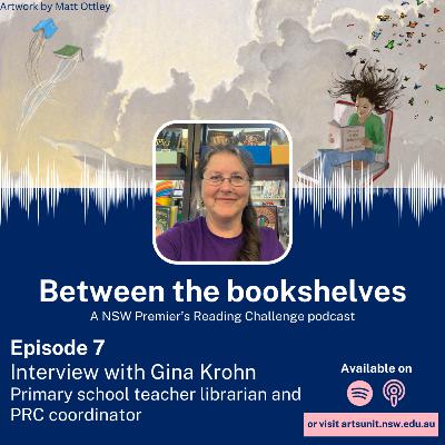 Between the bookshelves episode - 7. Gina Krohn (Teacher librarian) Between the bookshelves episode - 7. Gina Krohn (Teacher librarian)