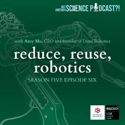 Reduce, Re-use, Robotics with Amy Ma