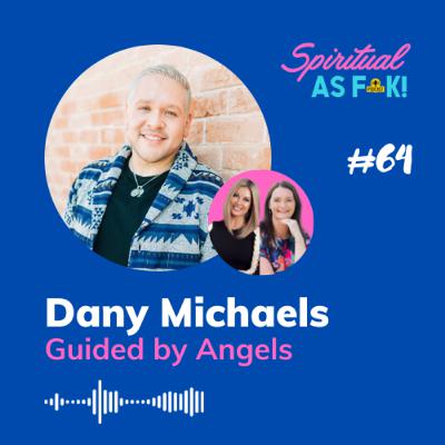 EP #64 - Guided by Angels with Dany Michaels