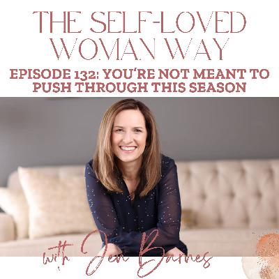 You’re Not Meant to Push Through This Season