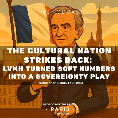 The Cultural Nation Strikes Back: LVMH Turned Soft Numbers into a Sovereignty Play