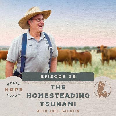 The Homesteading Tsunami with Joel Salatin