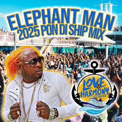 2025 Elephant Man Love and Harmony Cruise Mix by Selecta Princess 2025 Elephant Man Love and Harmony Cruise Mix by Selecta Princess
